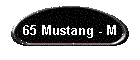 65 Mustang - M