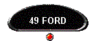 49 FORD